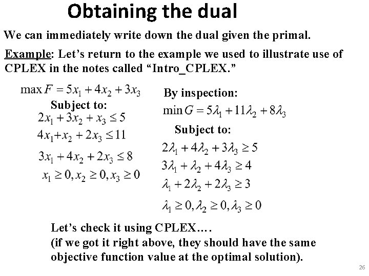 Obtaining the dual We can immediately write down the dual given the primal. Example: