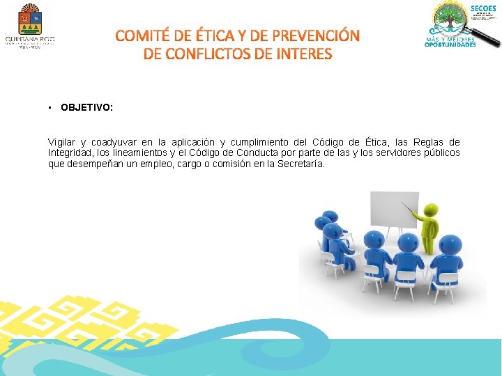 COMITÉ DE ÉTICA Y DE PREVENCIÓN DE CONFLICTOS DE INTERES • OBJETIVO: Vigilar y