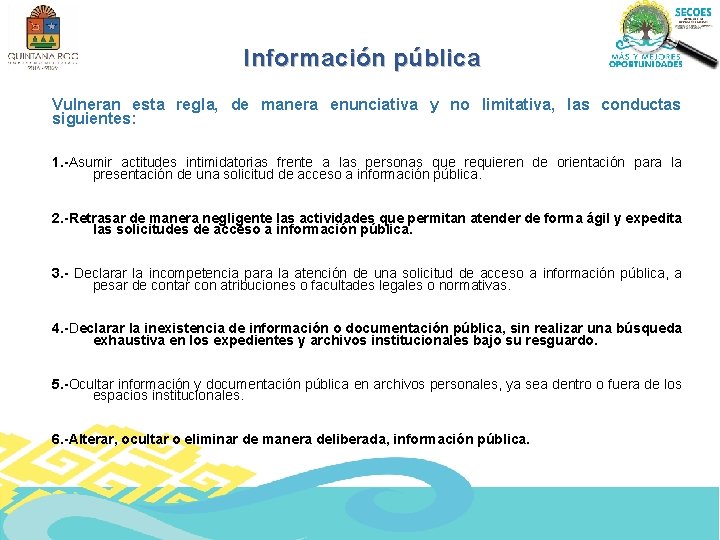 Información pública Vulneran esta regla, de manera enunciativa y no limitativa, las conductas siguientes: