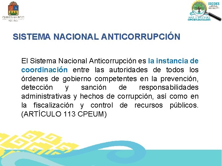 SISTEMA NACIONAL ANTICORRUPCIÓN El Sistema Nacional Anticorrupción es la instancia de coordinación entre las