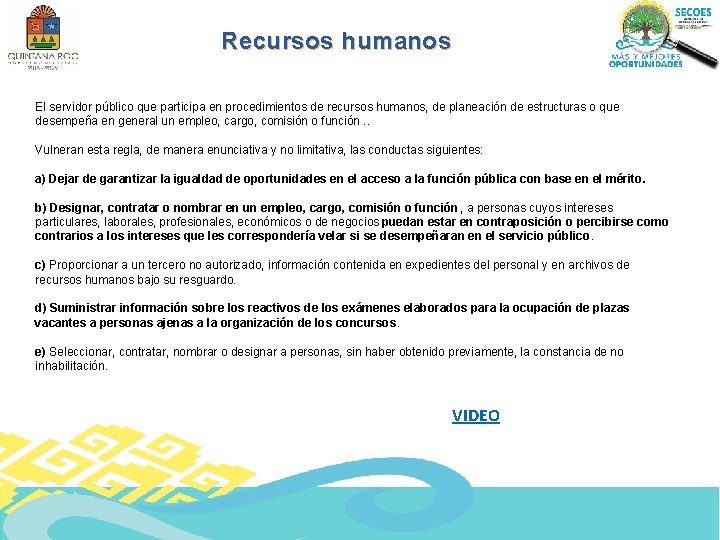 Recursos humanos El servidor público que participa en procedimientos de recursos humanos, de planeación