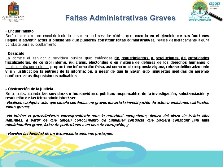 Faltas Administrativas Graves - Encubrimiento Será responsable de encubrimiento la servidora o el servidor