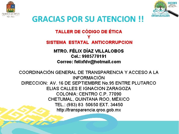 GRACIAS POR SU ATENCION !! TALLER DE CÓDIGO DE ÉTICA Y SISTEMA ESTATAL ANTICORRUPCION