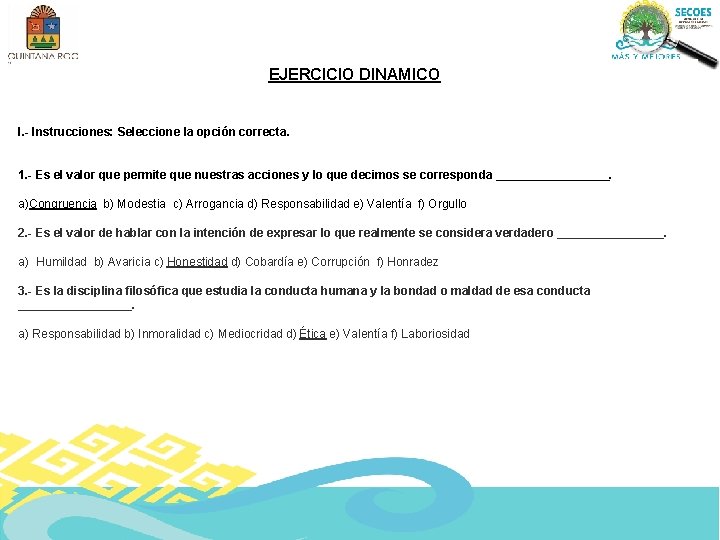 EJERCICIO DINAMICO I. - Instrucciones: Seleccione la opción correcta. 1. - Es el valor