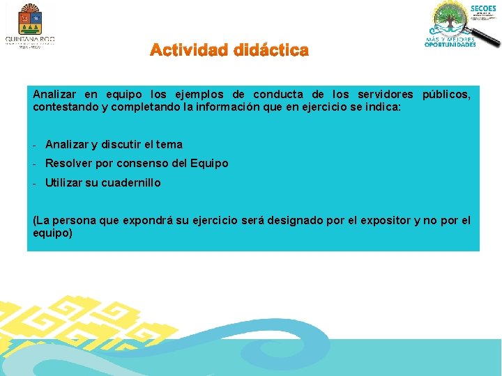 Actividad didáctica Analizar en equipo los ejemplos de conducta de los servidores públicos, contestando