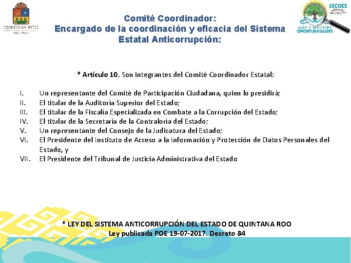 Comité Coordinador: Encargado de la coordinación y eficacia del Sistema Estatal Anticorrupción: * Artículo