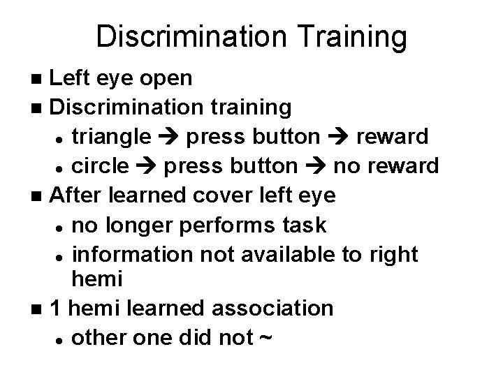 Discrimination Training Left eye open n Discrimination training l triangle press button reward l