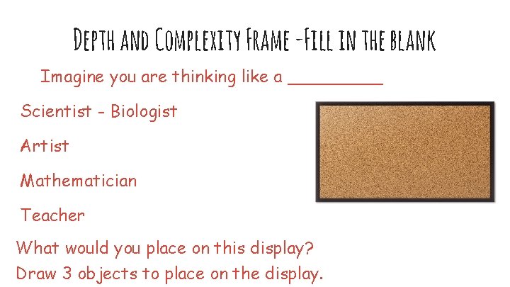 Depth and Complexity Frame -Fill in the blank Imagine you are thinking like a
