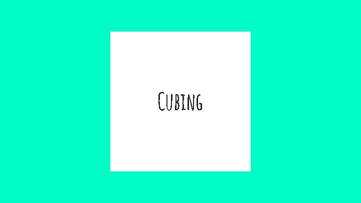 Cubing 