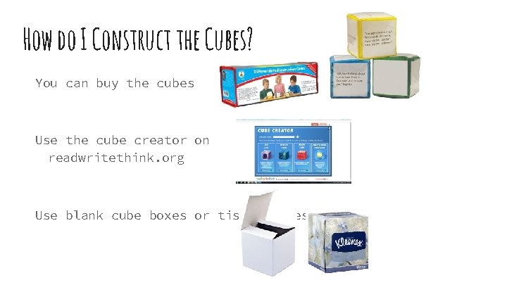 How do I Construct the Cubes? You can buy the cubes Use the cube