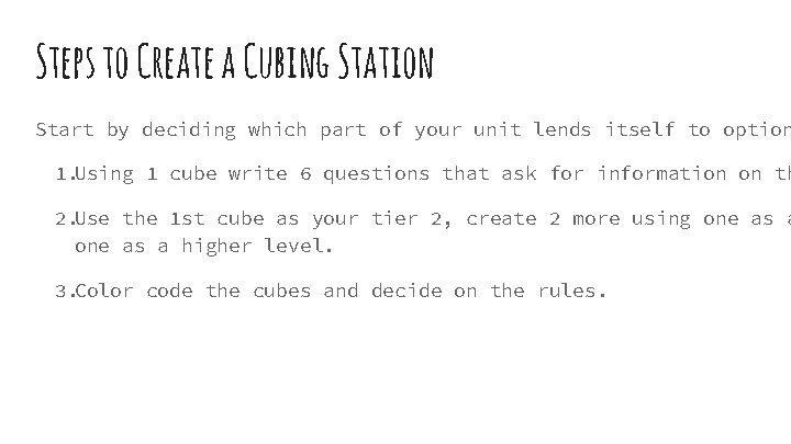 Steps to Create a Cubing Station Start by deciding which part of your unit