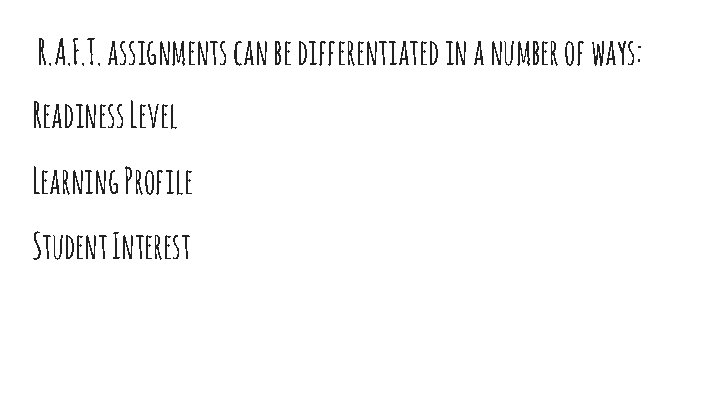 R. A. F. T. assignments can be differentiated in a number of ways: Readiness