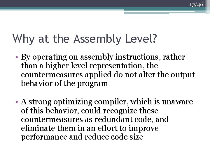 13/46 Why at the Assembly Level? • By operating on assembly instructions, rather than