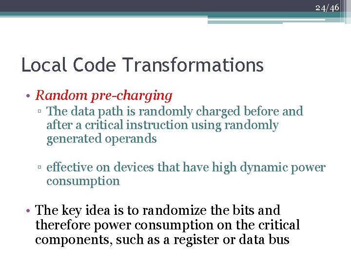 24/46 Local Code Transformations • Random pre-charging ▫ The data path is randomly charged