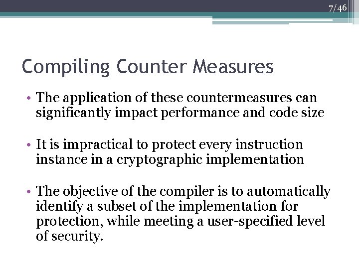 7/46 Compiling Counter Measures • The application of these countermeasures can significantly impact performance