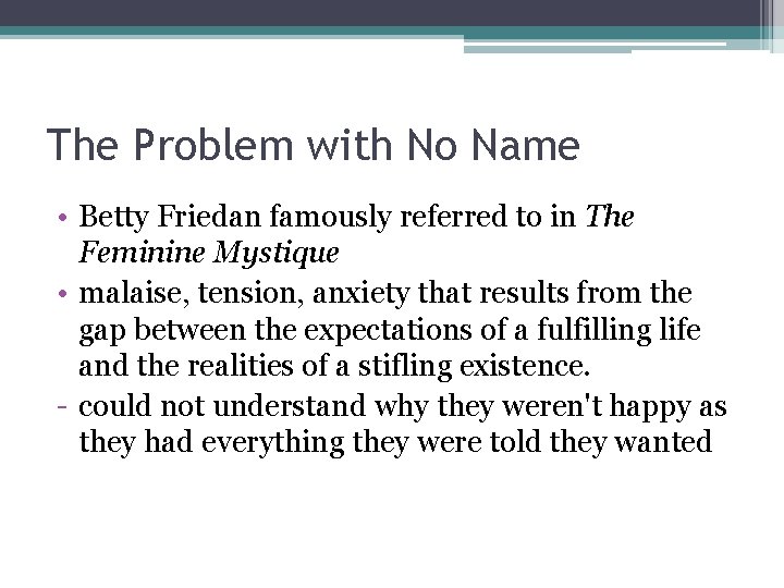 The Problem with No Name • Betty Friedan famously referred to in The Feminine