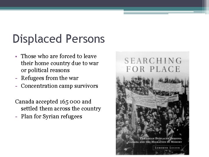 Displaced Persons • Those who are forced to leave their home country due to