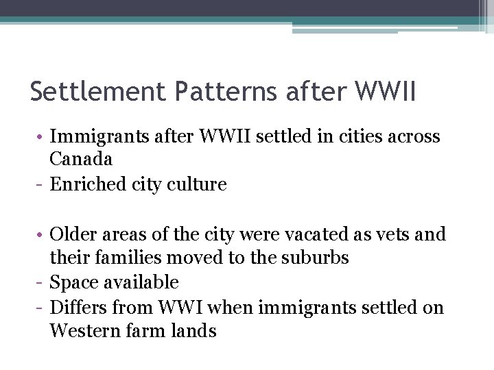 Settlement Patterns after WWII • Immigrants after WWII settled in cities across Canada -