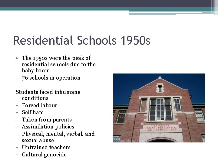 Residential Schools 1950 s • The 1950 s were the peak of residential schools