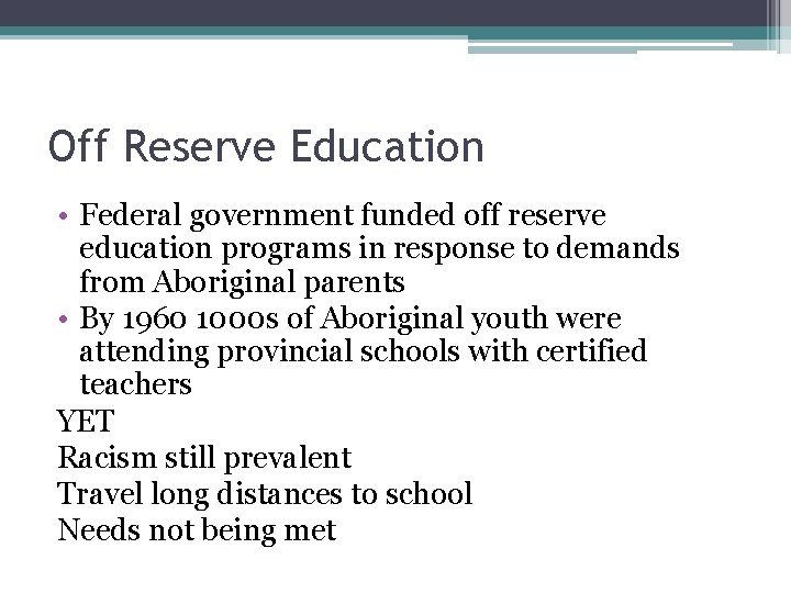 Off Reserve Education • Federal government funded off reserve education programs in response to