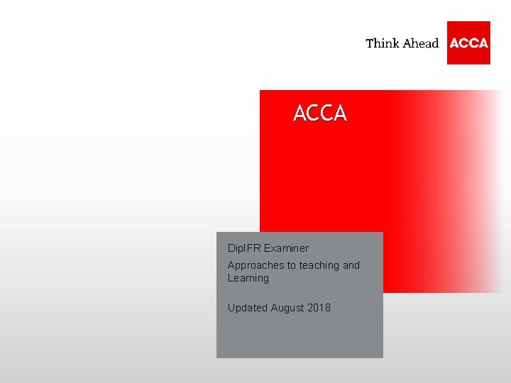 ACCA Dip. IFR Examiner Name Approaches to teaching and Date Learning Updated August 2018