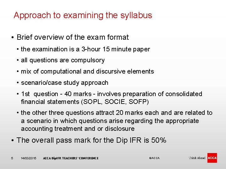 Approach to examining the syllabus • Brief overview of the exam format • the