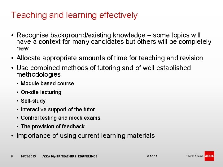 Teaching and learning effectively • Recognise background/existing knowledge – some topics will have a