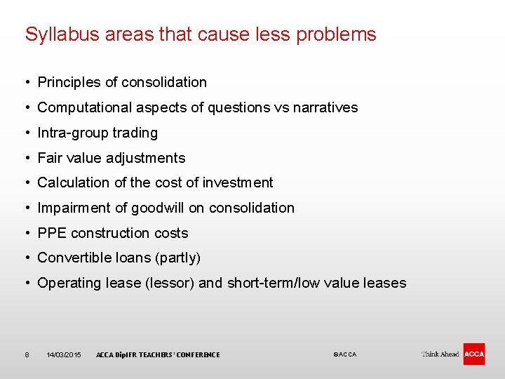 Syllabus areas that cause less problems • Principles of consolidation • Computational aspects of