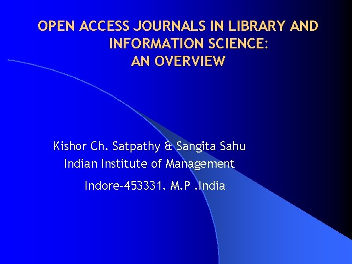OPEN ACCESS JOURNALS IN LIBRARY AND INFORMATION SCIENCE: AN OVERVIEW Kishor Ch. Satpathy &