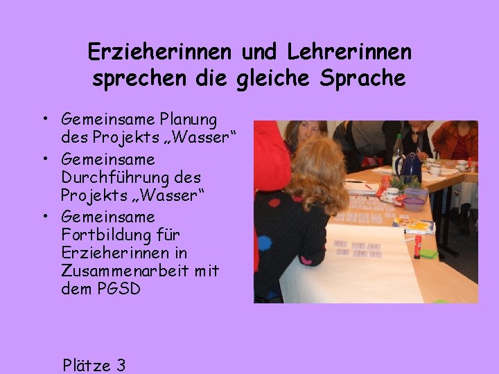 Erzieherinnen und Lehrerinnen sprechen die gleiche Sprache • Gemeinsame Planung des Projekts „Wasser“ •