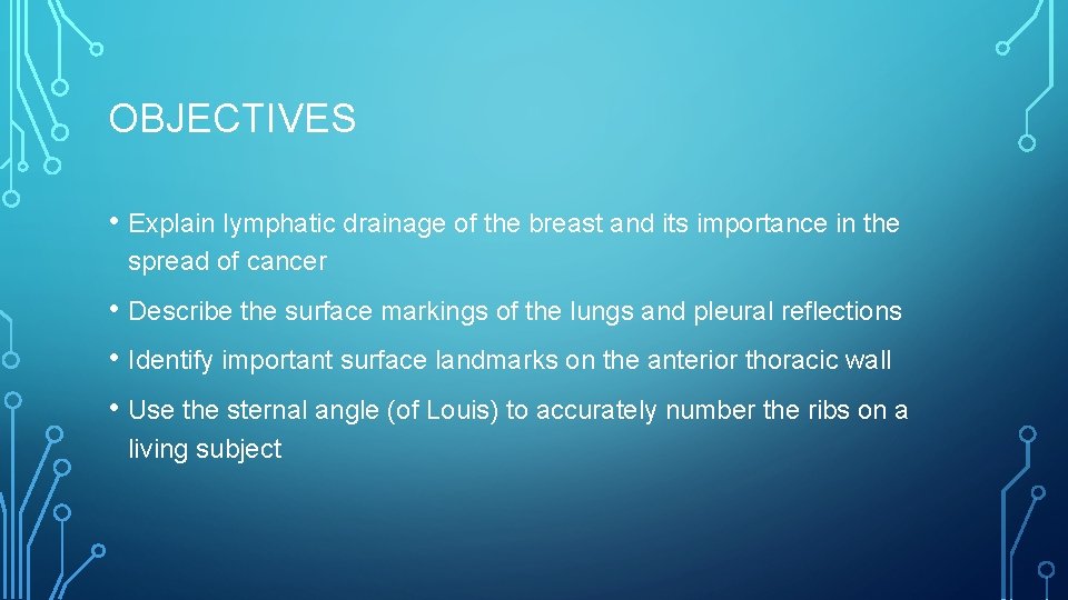 OBJECTIVES • Explain lymphatic drainage of the breast and its importance in the spread