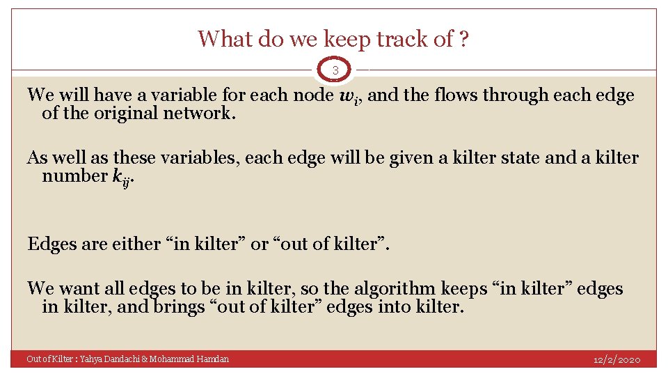 What do we keep track of ? 3 We will have a variable for