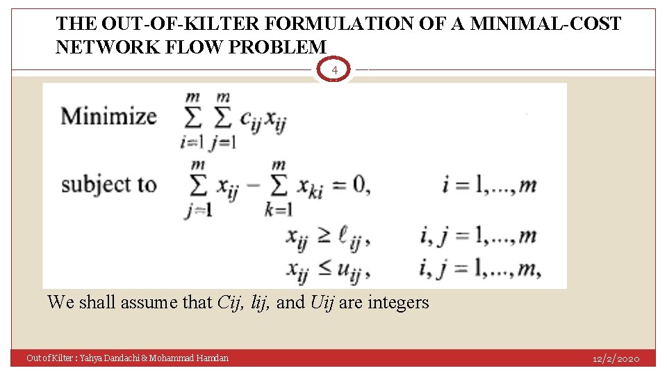 THE OUT-OF-KILTER FORMULATION OF A MINIMAL-COST NETWORK FLOW PROBLEM 4 We shall assume that