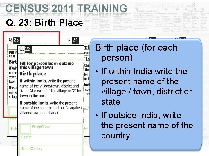 Q. 23: Birth Place Birth place (for each person) • If within India write Q. 23: Birth Place Birth place (for each person) • If within India write