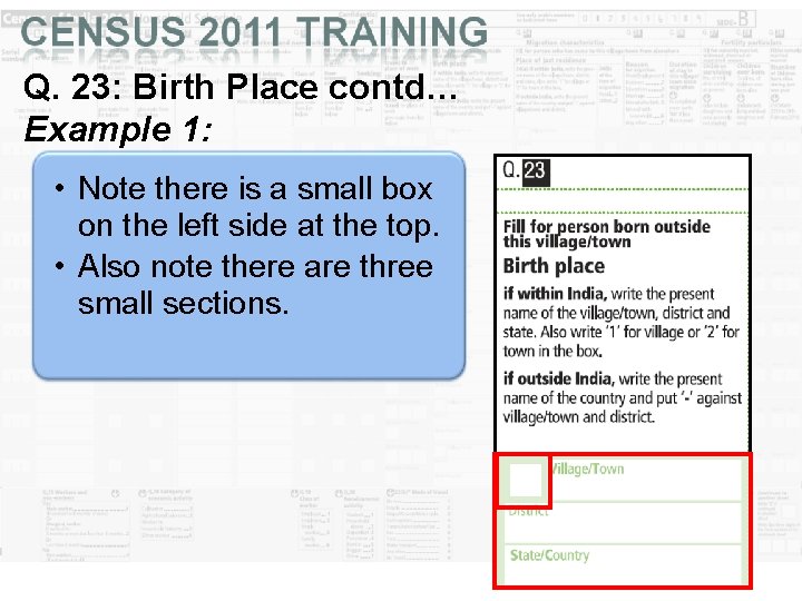 Q. 23: Birth Place contd… Example 1: • Note there is a small box Q. 23: Birth Place contd… Example 1: • Note there is a small box