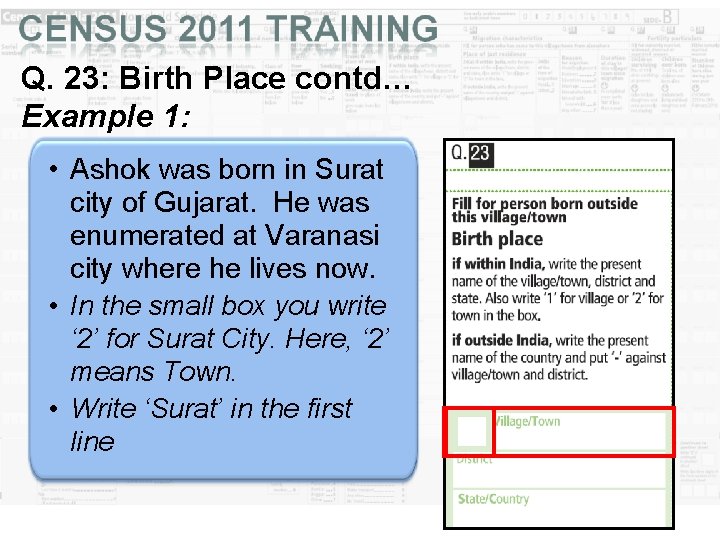 Q. 23: Birth Place contd… Example 1: • Ashok was born in Surat city Q. 23: Birth Place contd… Example 1: • Ashok was born in Surat city