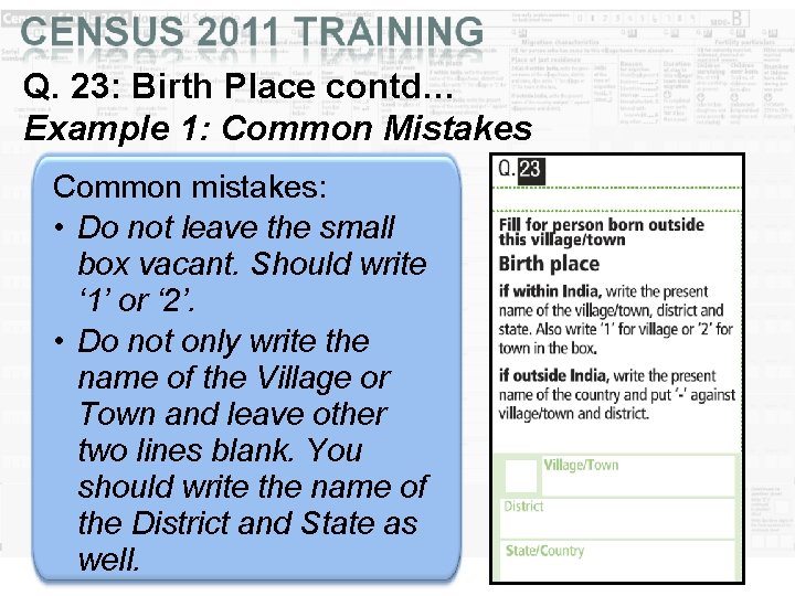 Q. 23: Birth Place contd… Example 1: Common Mistakes Common mistakes: • Do not Q. 23: Birth Place contd… Example 1: Common Mistakes Common mistakes: • Do not