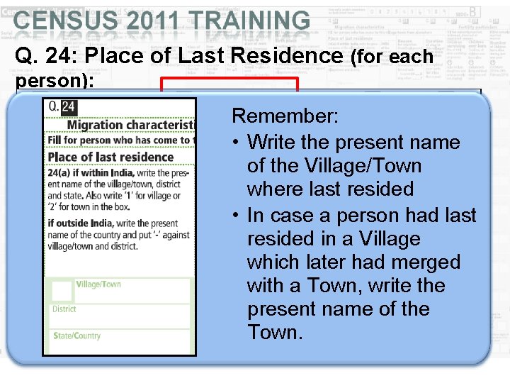 Q. 24: Place of Last Residence (for each person): Remember: • Write the present Q. 24: Place of Last Residence (for each person): Remember: • Write the present
