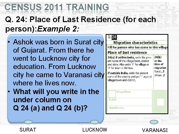 Q. 24: Place of Last Residence (for each person): Example 2: • Ashok was Q. 24: Place of Last Residence (for each person): Example 2: • Ashok was
