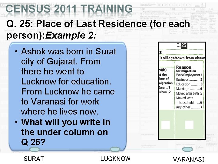 Q. 25: Place of Last Residence (for each person): Example 2: • Ashok was Q. 25: Place of Last Residence (for each person): Example 2: • Ashok was