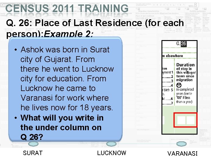 Q. 26: Place of Last Residence (for each person): Example 2: • Ashok was Q. 26: Place of Last Residence (for each person): Example 2: • Ashok was