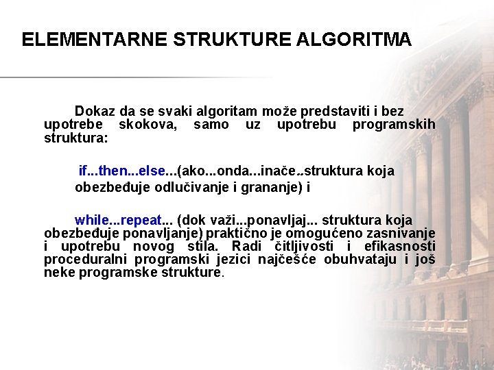 ELEMENTARNE STRUKTURE ALGORITMA Dokaz da se svaki algoritam može predstaviti i bez upotrebe skokova,