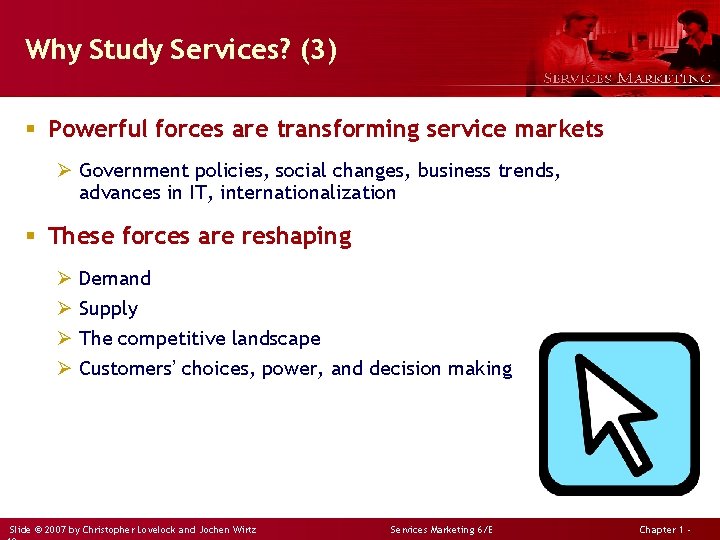 Why Study Services? (3) § Powerful forces are transforming service markets Ø Government policies,