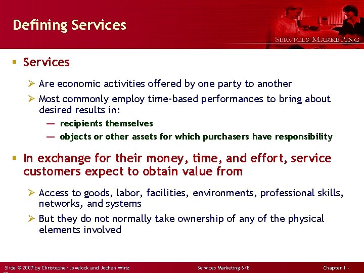 Defining Services § Services Ø Are economic activities offered by one party to another