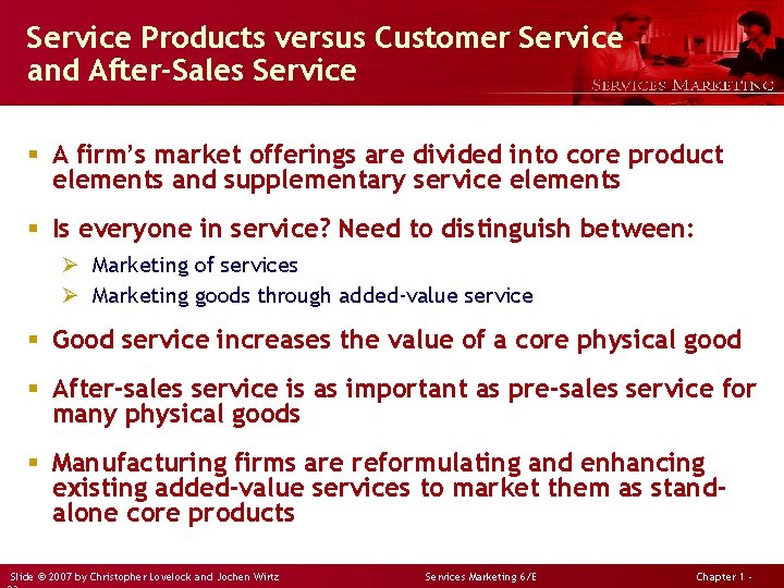 Service Products versus Customer Service and After-Sales Service § A firm’s market offerings are