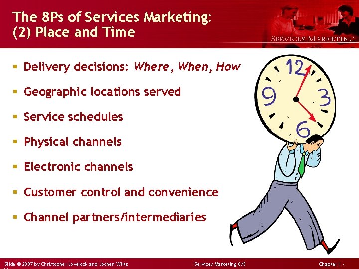 The 8 Ps of Services Marketing: (2) Place and Time § Delivery decisions: Where,