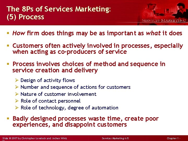 The 8 Ps of Services Marketing: (5) Process § How firm does things may