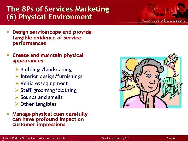 The 8 Ps of Services Marketing: (6) Physical Environment § Design servicescape and provide