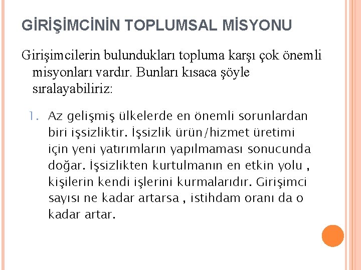 GİRİŞİMCİNİN TOPLUMSAL MİSYONU Girişimcilerin bulundukları topluma karşı çok önemli misyonları vardır. Bunları kısaca şöyle