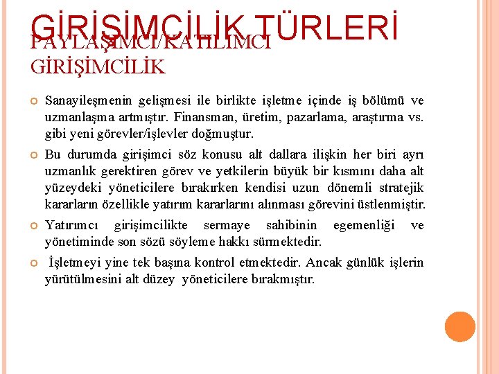 GİRİŞİMCİLİK TÜRLERİ PAYLAŞIMCI/KATILIMCI GİRİŞİMCİLİK Sanayileşmenin gelişmesi ile birlikte işletme içinde iş bölümü ve uzmanlaşma